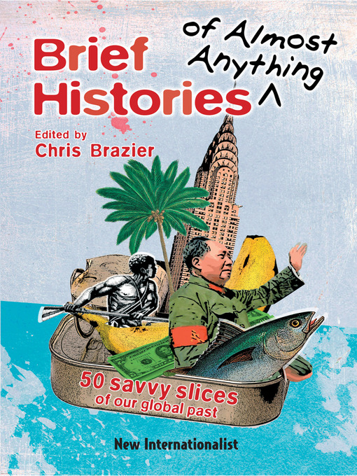 Title details for Brief Histories of Almost Anything by Chris Brazier - Available